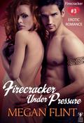 Firecracker Under Pressure (Firecracker #3) by Megan Flint