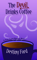 The Devil Drinks Coffee (Kate Saxee Mystery #1) by Destiny Ford