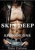 Skin Deep: Episode One (Skin Deep #1) by Lola Carson
