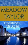 Christmas in Bruges: A Short Story by Meadow Taylor