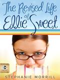 The Revised Life of Ellie Sweet (Ellie Sweet #1) by Stephanie Morrill