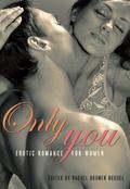 Only You: Erotic Romance for Women by Angela Caperton