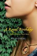 A Royal Birthday: A False Princess Short Story (The False Princess .5) by Eilis O'Neal
