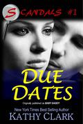 Due Dates (Scandals #1) by Kathy Clark