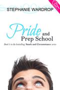 Pride and Prep School (Snark and Circumstance #3) by Stephanie Wardrop
