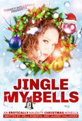 Jingle My Bells by Kelli Roberts