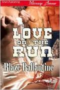 Love on the Run (Tasty Treats #9) by Blaze Ballantine