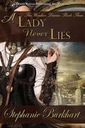 A Lady Never Lies by Stephanie Burkhart