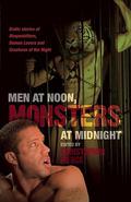 Men At Noon, Monsters At Midnight by Christopher Pierce