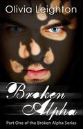Broken Alpha (Broken Alpha #1) by Olivia Leighton