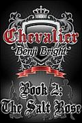 Chevalier Book 2: The Salt Rose (Chevalier #2) by Benji Bright