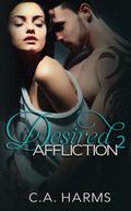 Desired Affliction 2 by C.A. Harms