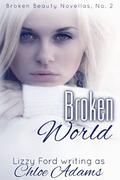 Broken World (Broken Beauty Novellas #2) by Chloe Adams