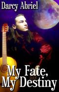 My Fate, My Destiny by Darcy Abriel