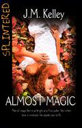 Almost Magic by J.M. Kelley