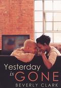 Yesterday Is Gone by Beverly Clark