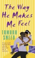 The Way He Makes Me Feel by Tamara Sneed