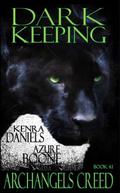 Dark Keeping: Book 4.1  (Archangels Creed Close Ups) by Azure Boone