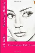 Becoming Brittany (The Accidental Killer #1) by S.L. Walker