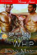 Crack the Whip (Dark Days Ranch #3) by Jenny May