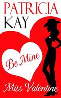 Be Mine, Miss Valentine by Patricia Kay