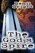 The God's Spire by Benji Bright