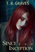 Since Inception (Vanishing #1) by T.R. Graves