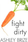 Fight Dirty (Dirty #2) by Ashley Brize