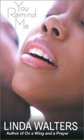 You Remind Me by Linda Walters