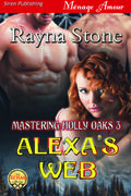 Alexa's Web (Mastering Holly Oaks #3) by Rayna Stone