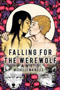 Falling for the Werewolf: Part 3 (Falling for the Werewolf #3) by Michelle Maibelle