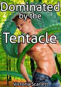 Dominated by the Tentacle 1 (Tentacle Domination #1) by Victoria Scarlett