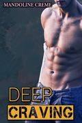 Deep Craving  (First Time Gay) by Mandoline Creme