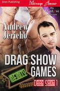 Drag Show Games (Drag Show #1) by Andrew Jericho
