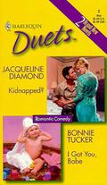 Kidnapped? / I Got You, Babe (Harlequin Duets, #2) by Bonnie Tucker
