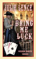 Bring Me Luck (Weston Family Series, #4) by Julie Lence