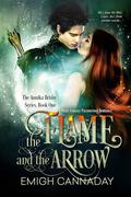 The Flame and the Arrow by Emigh Cannaday