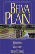 Belva Plain, Three Complete Novels : Blessings, Whispers, and Homecoming by Belva Plain