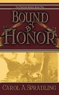Bound by Honor (Freedom Series #2) by Carol A. Spradling