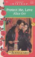 Protect Me, Love (My Bodyguard #3) by Alice Orr