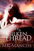 By a Silken Thread by M.K. Mancos
