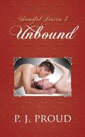 Unbound (Shameful Desires #3) by P.J. Proud