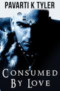 Consumed By Love by Pavarti K. Tyler