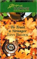 To Trust a Stranger (Steeple Hill Love Inspired Suspense #69) by Lynn Bulock