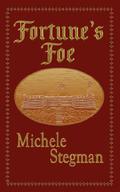 Fortune's Foe by Michele Stegman
