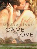 The Game of Love by Madison Scott