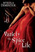 Variety, the Spice of Life by Mykola Dementiuk