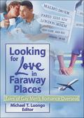 Looking For Love In Faraway Places: Tales Of Gay Men's Romance Overseas by Michael T. Luongo