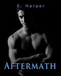 Aftermath (Cause and Effect #3) by E. Harper