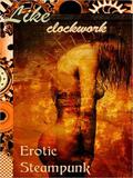 Like Clockwork: Steampunk Erotica by J. Blackmore